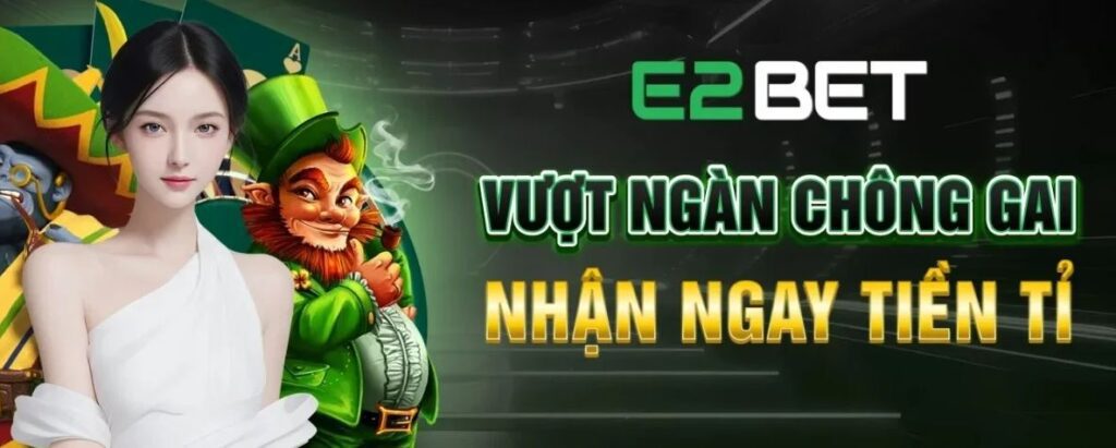 Khuyến mãi E2BET: Đa Dạng, Giá Trị và Dễ Dàng Tham Gia