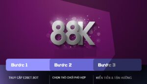 Hướng dẫn nhận 88k tại E2bet